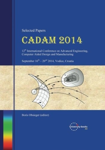 CADAM 2014 (Selected Papers) 12th International Scientific Conference on Advanced Engineering, Computer Aided Design and Manufacturing