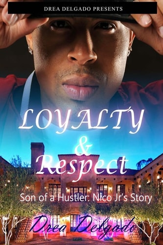 Loyalty & Respect Son of A Hustler: Nico Jr's Story