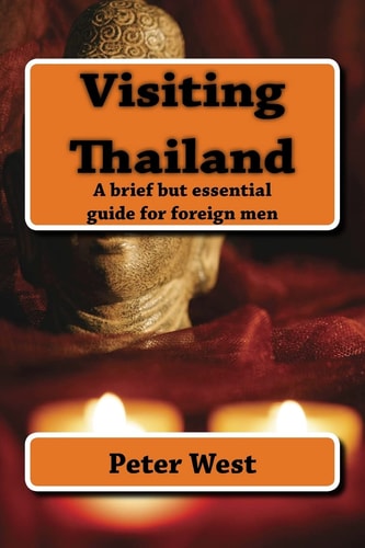 Visiting Thailand A Brief But Essential Guide for the Foreign Man.