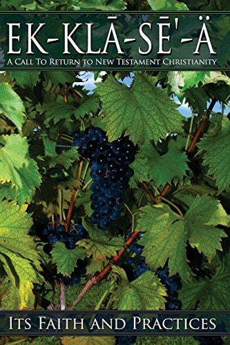 Ekklasea A Call To Return To New Testament Christianity