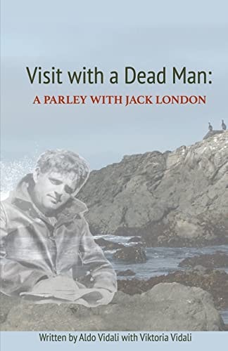 Visit with a Dead Man A Parley with Jack London