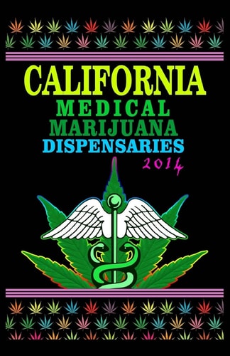 California Medical Marijuana Dispensaries 2014 500 Most Popular Cannabis Dispensaries in California