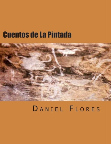 Cuentos de La Pintada Stories of a Guadalupe County Village