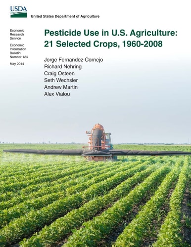 Pesticide Use in U.S. Agriculture 21 Selected Crops, 1960-2008