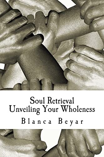 Soul Retrieval Unveiling Your Wholeness