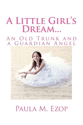 A Little Girl's Dream... An Old Trunk and a Guardian Angel