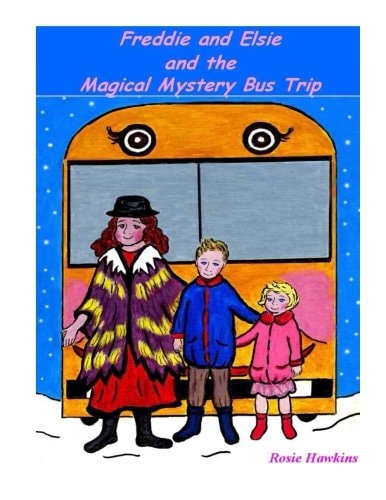 Freddie and Elsie and the Magical Mystery Bus Trip