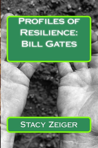 Profiles of Resilience Bill Gates