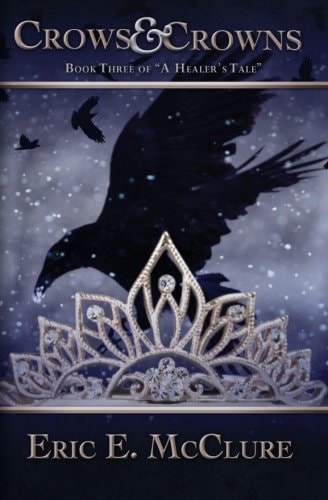 Crows & Crowns Book Three of "A Healer's Tale"
