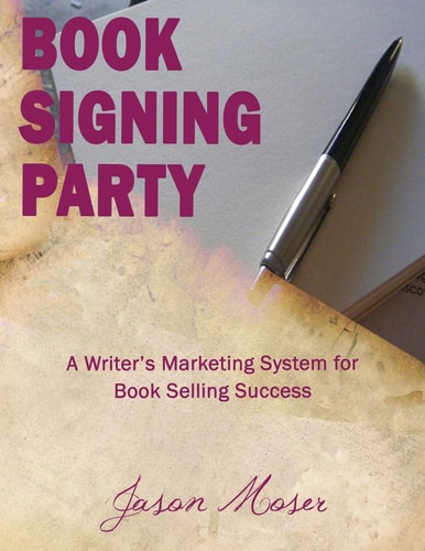 Book Signing Party A Writer's Marketing System for Book Selling Success