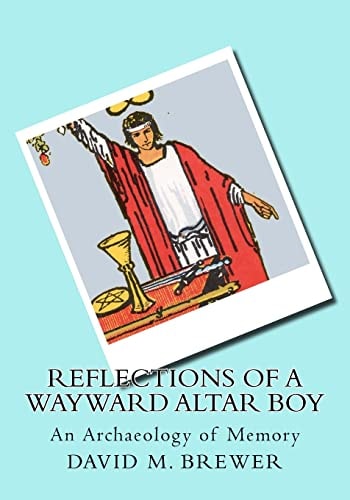 Reflections of a Wayward Altar Boy An Archaeology of Memory