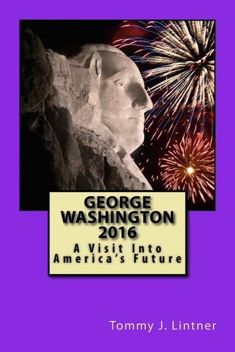 George Washington 2016 A Visit Into America's Future