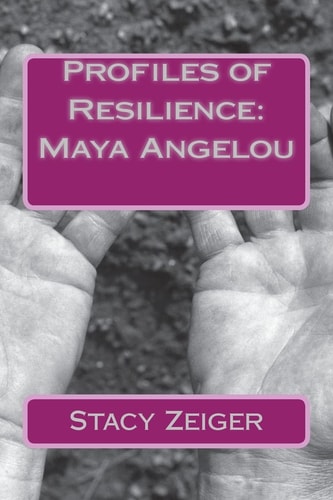 Profiles of Resilience Maya Angelou