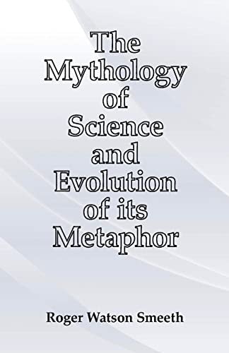 The Mythology of Science and Evolution of Its Metaphor