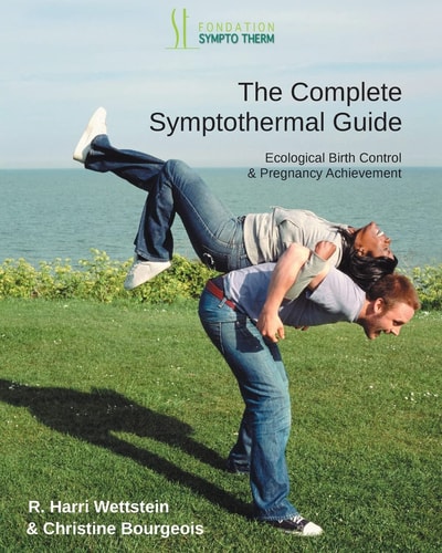 The Complete Symptothermal Guide: Ecological Birth Control & Pregnancy Achievement
