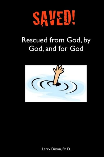 Saved! Rescued from God, by God, and for God