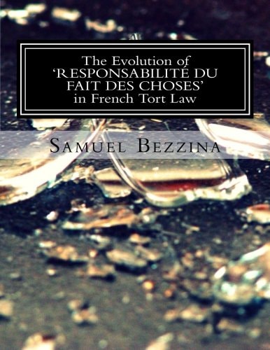 The Evolution of 'Responsabilite Du Fait Des Choses' in French Tort Law An Overview and Comparison with Maltese Tort Law on the Indirect Liability for Things