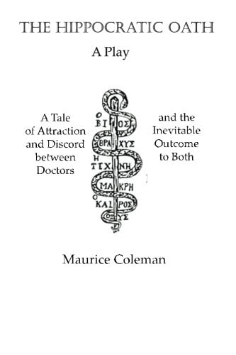 The Hippocratic Oath A Tale of Attraction and Discord Between Doctors and the Inevitable Outcome to Both
