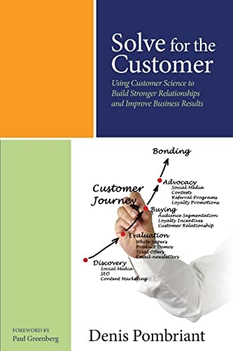 Solve for the Customer Using Customer Science to Build Stronger Relationships and Improve Business Results