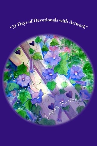 "31 Days of Devotionals with Artwork by Laura Nance" "The Joy Of The Lord