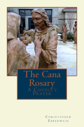 The Cana Rosary A Couple's Prayer