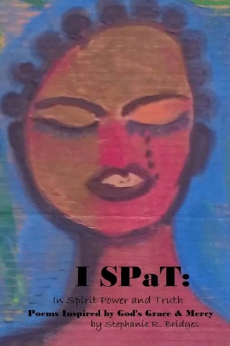 I Spat Poems Inspired by God's Grace and Mercy
