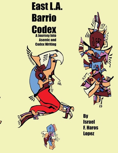 East L.A. Barrio Codex A Journey Into Asemic and Codex Writing