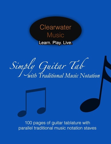 Simply Guitar Tab with Traditional Music Notation 100 Pages of Guitar Tablature with Parallel Traditional Music Notation Staves