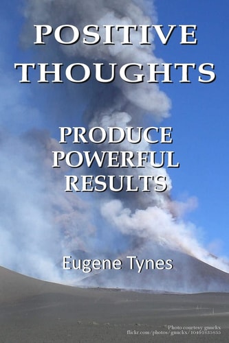 Positive Thoughts Produce Powerful Results