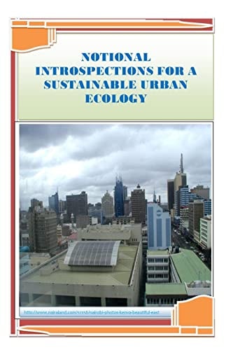 Notional Introspections for a Sustainable Urban Ecology