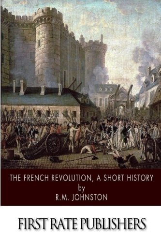 The French Revolution, a Short History