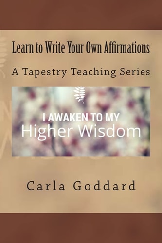 Learn to Write Your Own Affirmations A Tapestry Teaching Series