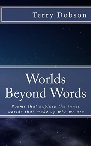 Worlds Beyond Words Poems That Explore the Inner Worlds That Make Us Who We Are