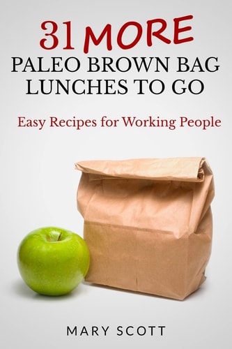 31 More Paleo Brown Bag Lunches to Go Easy Recipes for Working People
