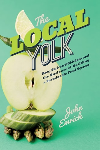 The Local Yolk Beer, Backyard Chickens, and the Business of Building a Sustainable Food System