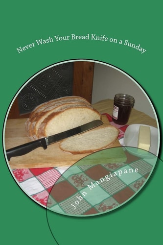 Never Wash Your Bread Knife on a Sunday Food Superstitions - With a Grain of Salt