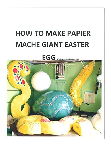 How to Make a Papier Mache Giant Easter Egg Step by Step Instructions As to How to Make a 28 Inch Diameter Papier Mache Easter Egg