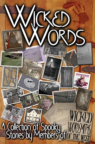 Wicked Words A Collection of Spooky Stories by Members of Wicked Wordsmiths of the West
