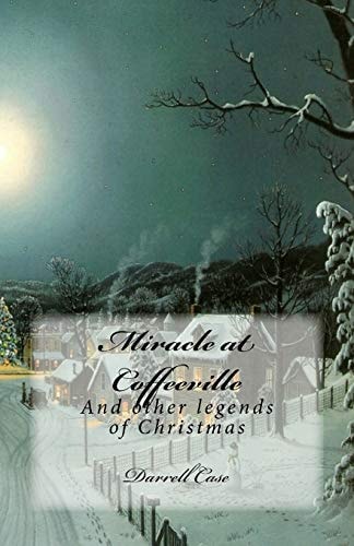 Miracle at Coffeeville And Other Legends of Christmas