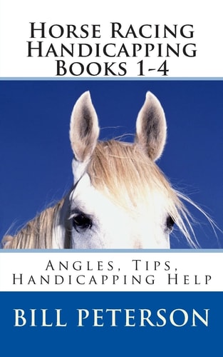 Horse Racing Handicapping Books 1-4 Angles, Tips, Advice, Handicapping Help
