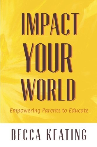 Impact Your World Empowering Parents to Educate