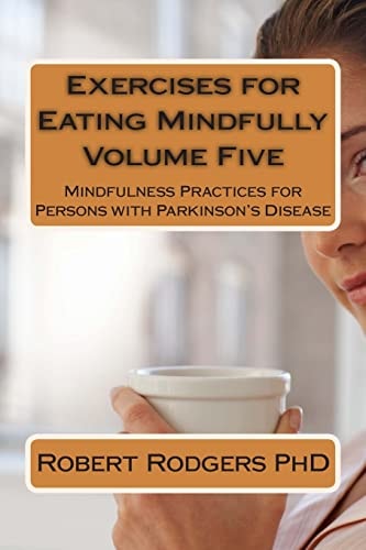 Exercises for Eating Mindfully Mindfulness Practices for Persons with Parkinson's Disease