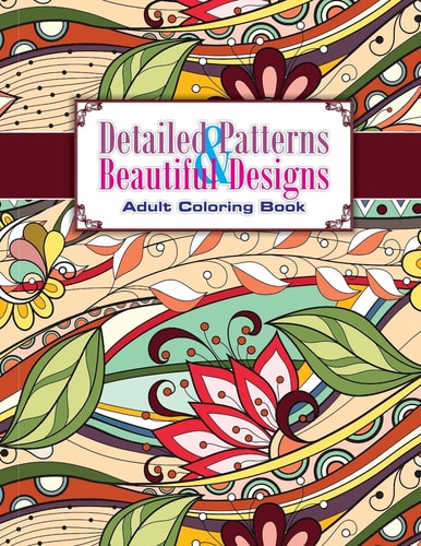 Detailed Patterns and Beautiful Designs Adult Coloring Book