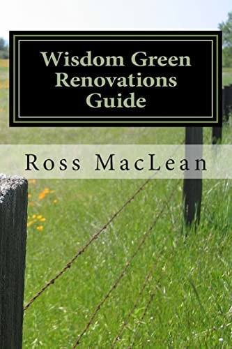 Wisdom Green Renovations Guide Layman's Extreme Green Renovations Manual