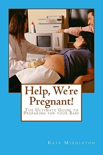 Help, We're Pregnant! The Ultimate Guide to Preparing for Your Baby