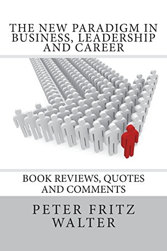 The New Paradigm in Business, Leadership and Career Book Reviews, Quotes and Comments
