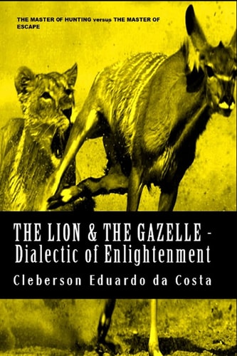 The Lion and the Gazelle - Dialectic of Enlightenment