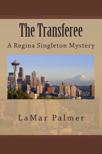 The Transferee A Regina Singleton Mystery