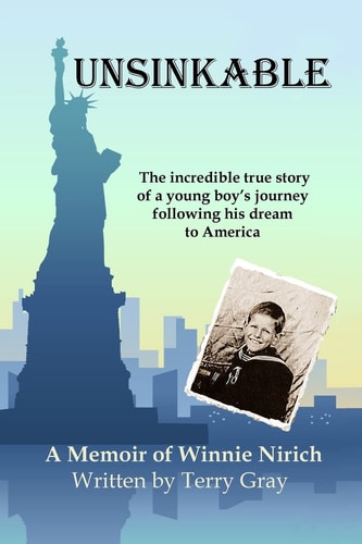 Unsinkable The Incredible True Story of a Young Boy's Journey Following His Dream to America