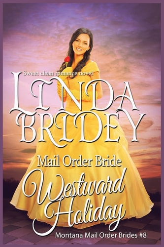 Mail Order Bride: Westward Holiday Sweet Clean Historical Mail Order Bride Romance